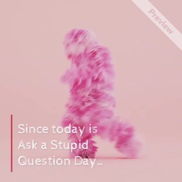 Ask A Stupid Question Day | Sept 30 Video Template